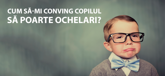 Cum sa-mi conving copilul sa poarte ochelari?